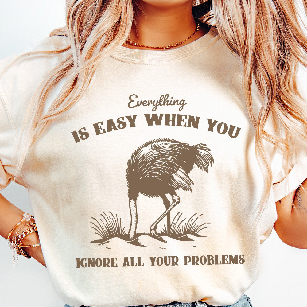 Everything Is Easy When You Ignore All Your Problems PNG SVG, Funny
