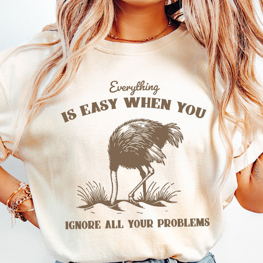 Everything Is Easy When You Ignore All Your Problems PNG SVG, Funny