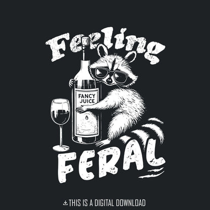 Funny Raccoon Shirt Design Feeling Feral PNG SVG Sarcastic Trash Panda