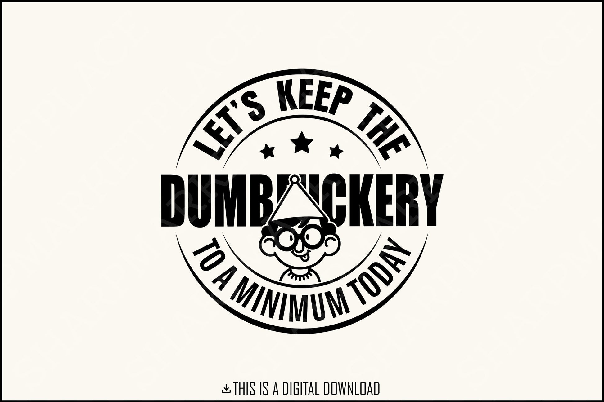 Let's Keep the Dumbfuckery to a Minimum Today SVG, Funny Mom Quote - 300