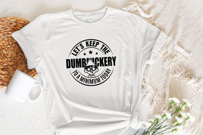 Let's Keep the Dumbfuckery to a Minimum Today SVG, Funny Mom Quote - 300