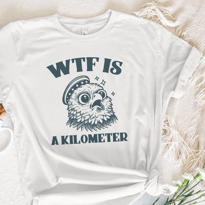WTF Kilometer Meme Design, American Quote - 300 DPI Design for T-Shirt