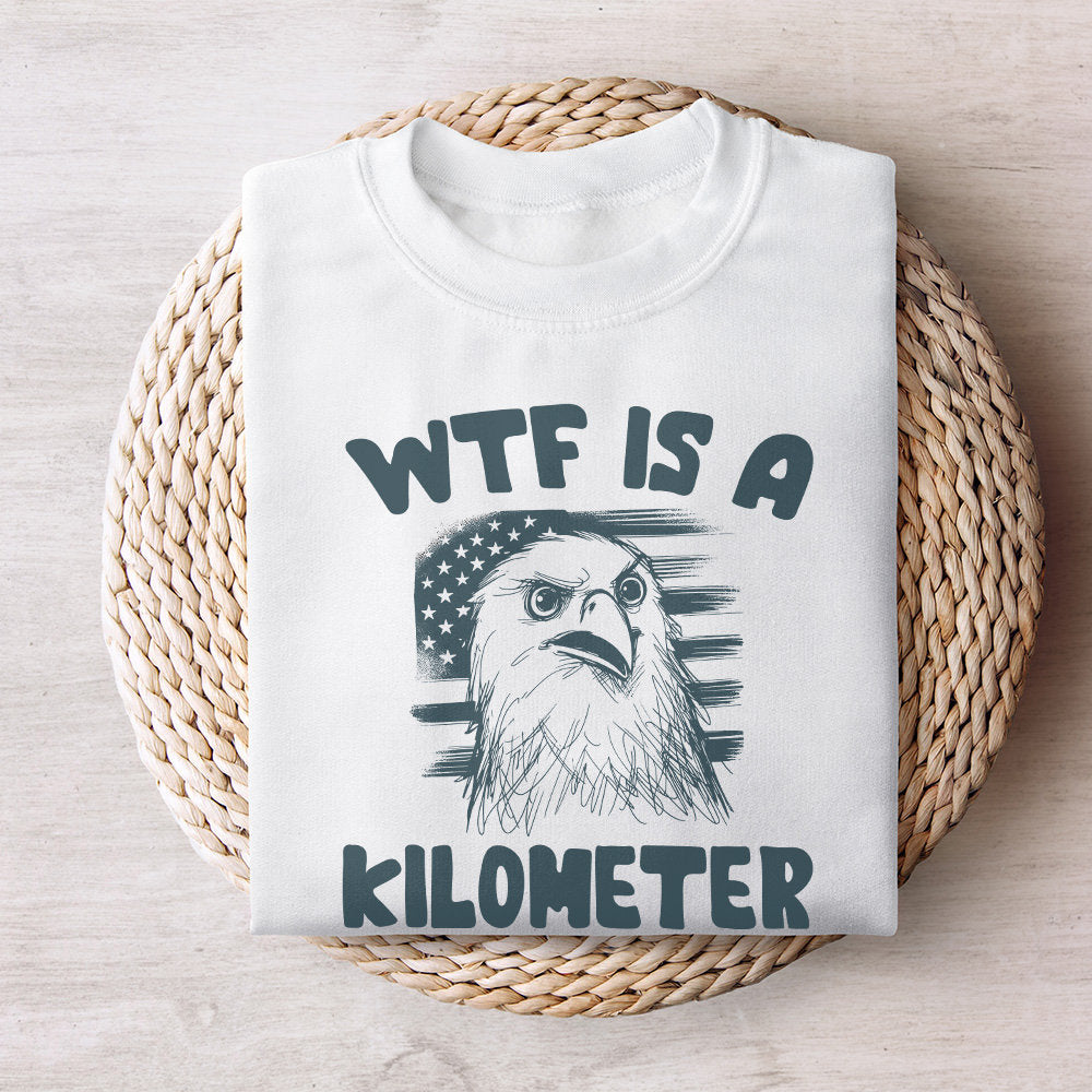 WTF Kilometer Meme Design Alt 2, American Quote - 300 DPI Design for