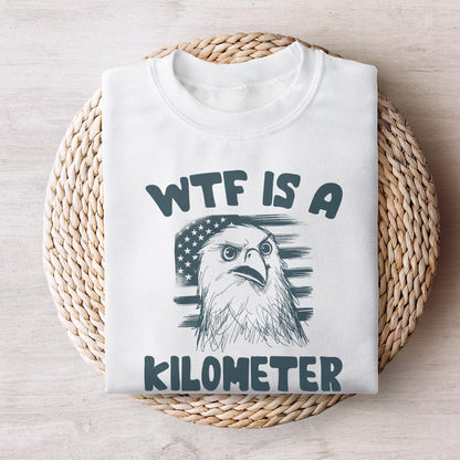 WTF Kilometer Meme Design Alt 2, American Quote - 300 DPI Design for