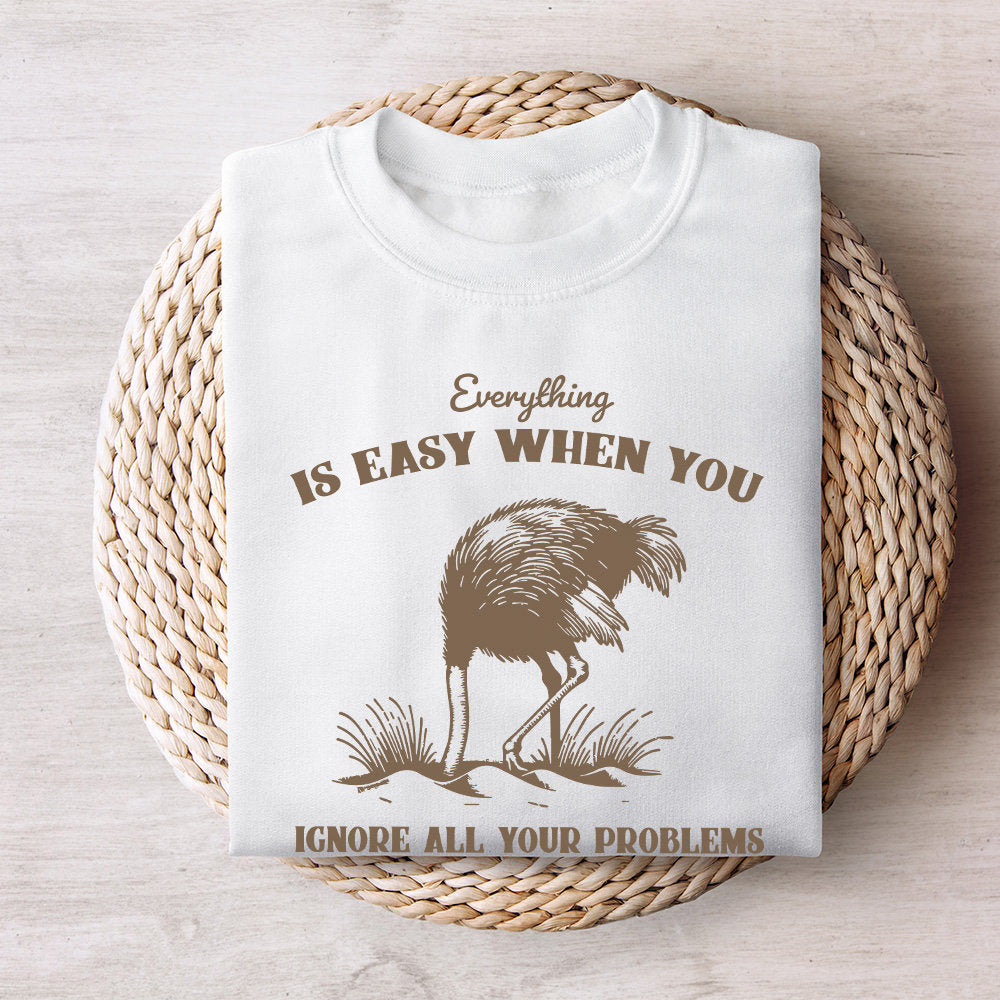 Everything Is Easy When You Ignore All Your Problems PNG SVG, Funny