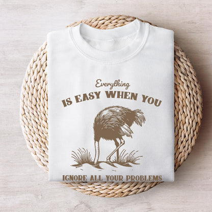 Everything Is Easy When You Ignore All Your Problems PNG SVG, Funny