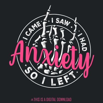 I Came I Saw I Had Anxiety So I Left PNG, Mental Health Quotes - 300 DPI
