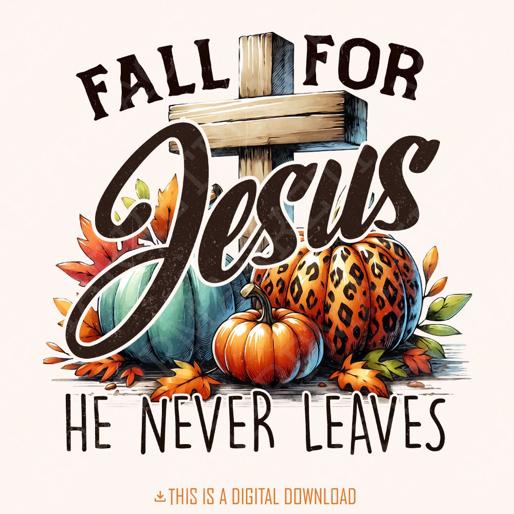 Fall for Jesus PNG, Fall Sublimation Designs - 300 DPI Design for T-Shirt