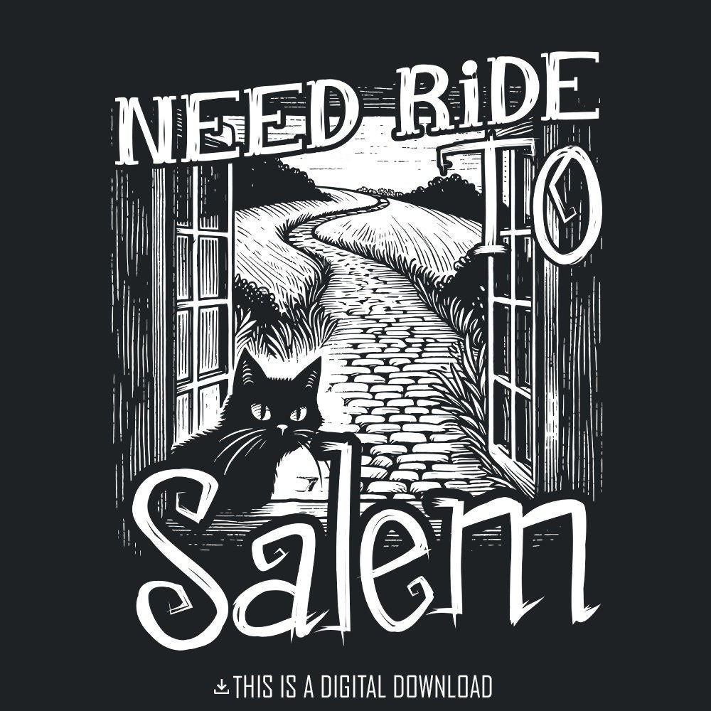 Need Ride to Salem PNG, Halloween Ghost png - 300 DPI Design for T-Shirt