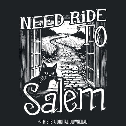 Need Ride to Salem PNG, Halloween Ghost png - 300 DPI Design for T-Shirt