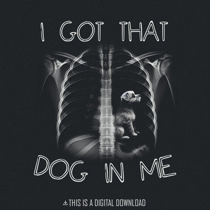I got that Dog in Me Png, Trendy Png - 300 DPI Design for T-Shirt
