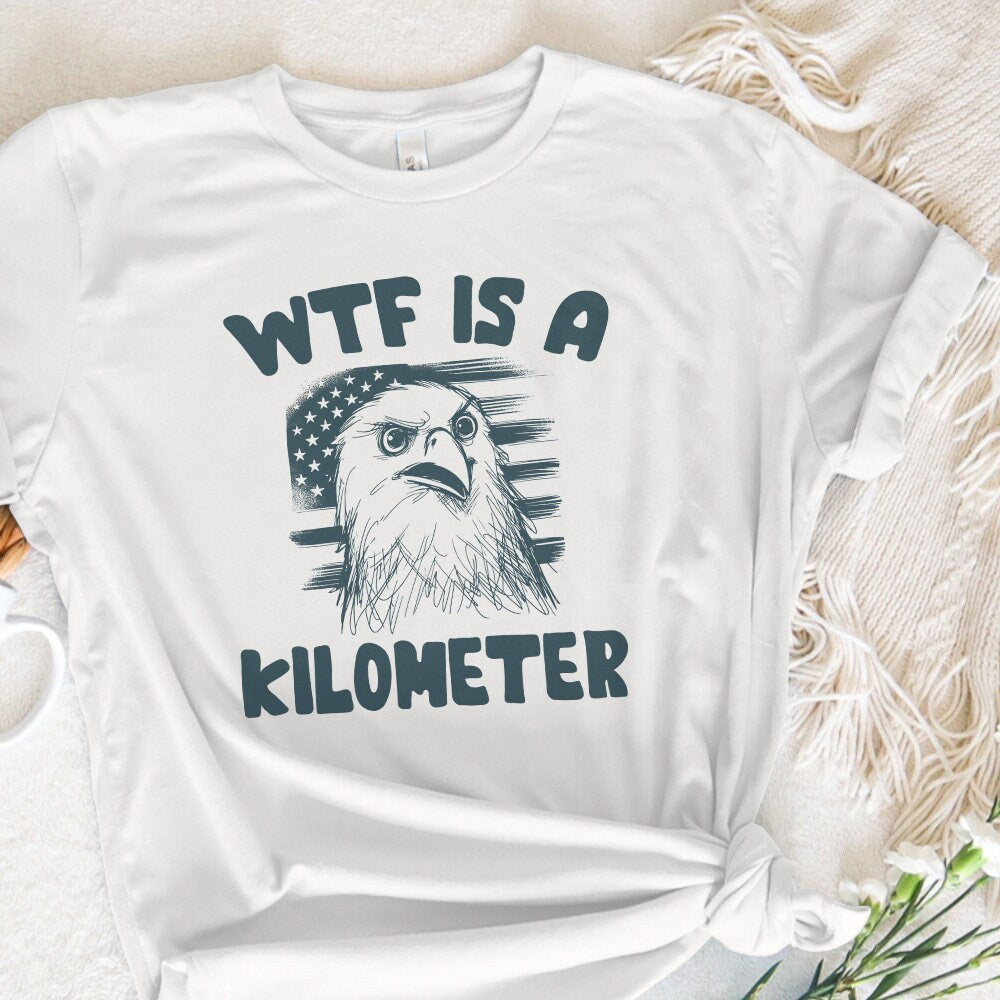 WTF Kilometer Meme Design Alt 2, American Quote - 300 DPI Design for