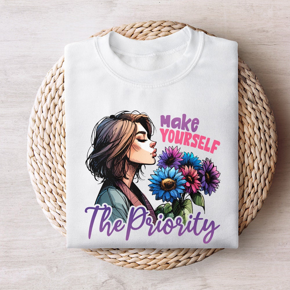 Make Yourself the Priority PNG Design Alt 2, Shirt Png - 300 DPI Design