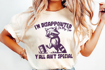I'm Disappointed in Me Too Y'all Ain't Special PNG Alt 2, Funny Racoon on