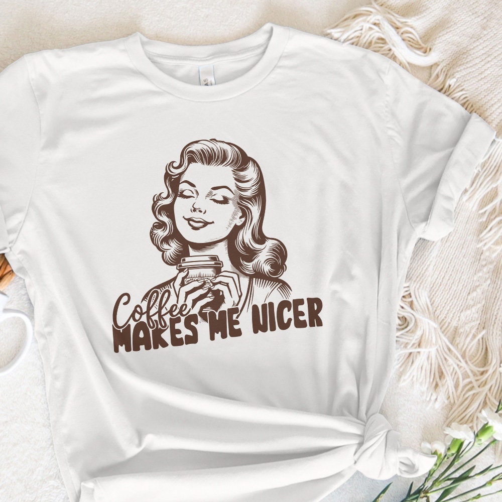 Coffee Makes Me Nicer PNG Alt 2, Snarky Sarcastic Adult Humor - 300 DPI