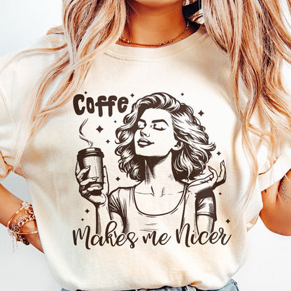 Coffee Makes Me Nicer PNG, Snarky Sarcastic Adult Humor - 300 DPI Design