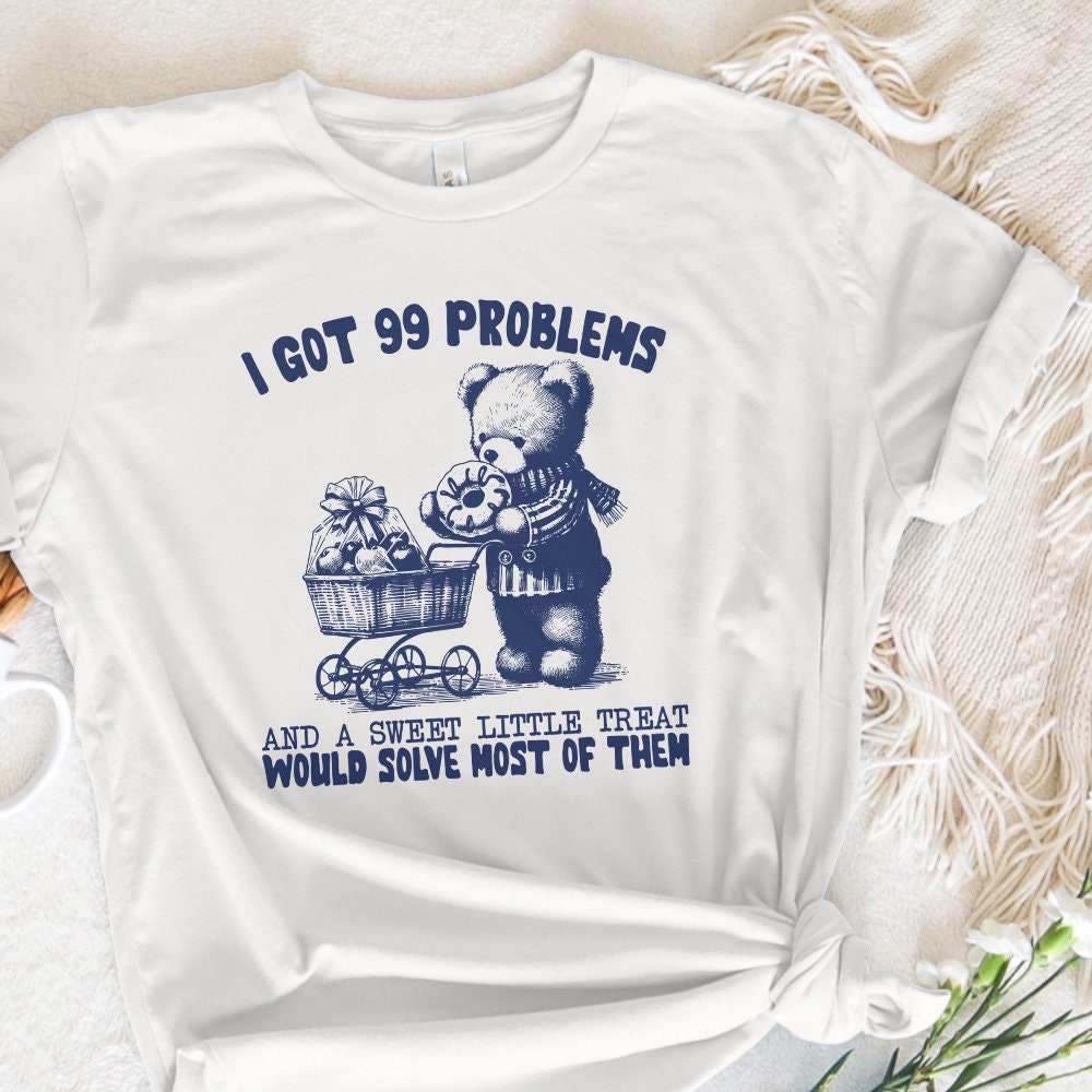 I Got 99 Problems, Funny png - 300 DPI Design for T-Shirt