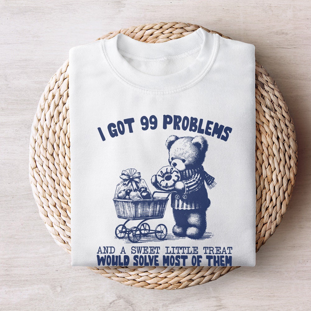I Got 99 Problems, Funny png - 300 DPI Design for T-Shirt