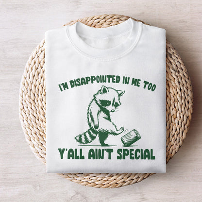 I'm Disappointed in Me Too Y'all Ain't Special PNG, Funny Racoon on a