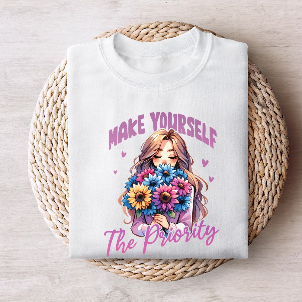 Make Yourself the Priority PNG Design, Shirt Png - 300 DPI Design for