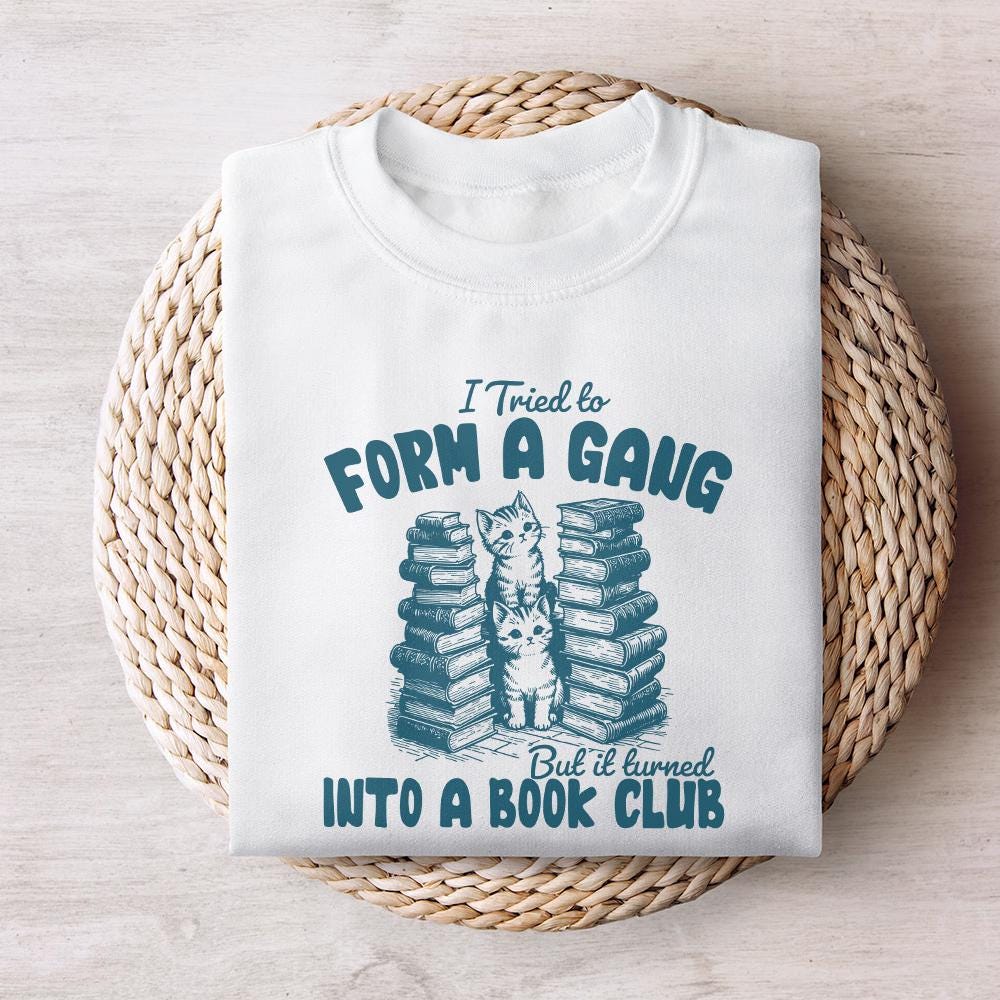 I Tried to form a Gang PNG Alt 2, Funny Bookclub PNG - 300 DPI Design for