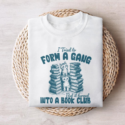 I Tried to form a Gang PNG Alt 2, Funny Bookclub PNG - 300 DPI Design for