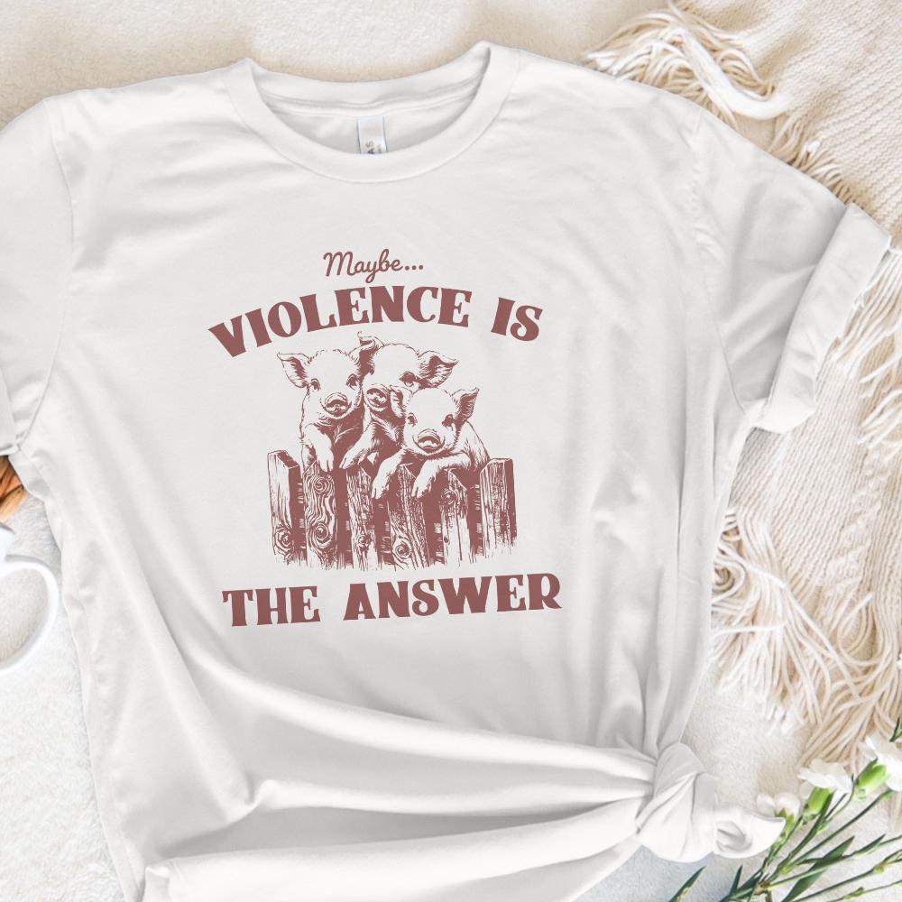 Maybe Violence is the Answer PNG, Funny Saying Shirt - 300 DPI Design for