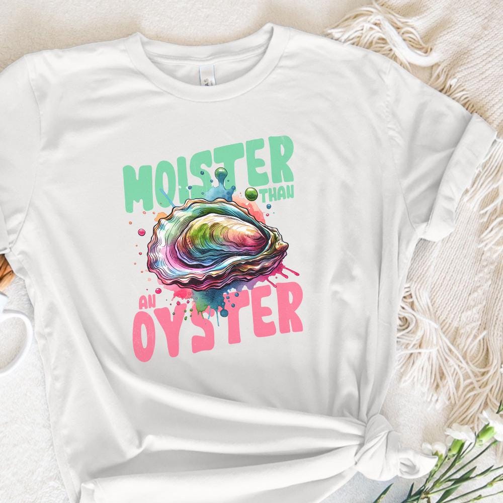 Moister Than An Oyster Funny Graphic PNG, Fun Adult Humour PNG - 300 DPI
