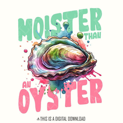 Moister Than An Oyster Funny Graphic PNG, Fun Adult Humour PNG - 300 DPI