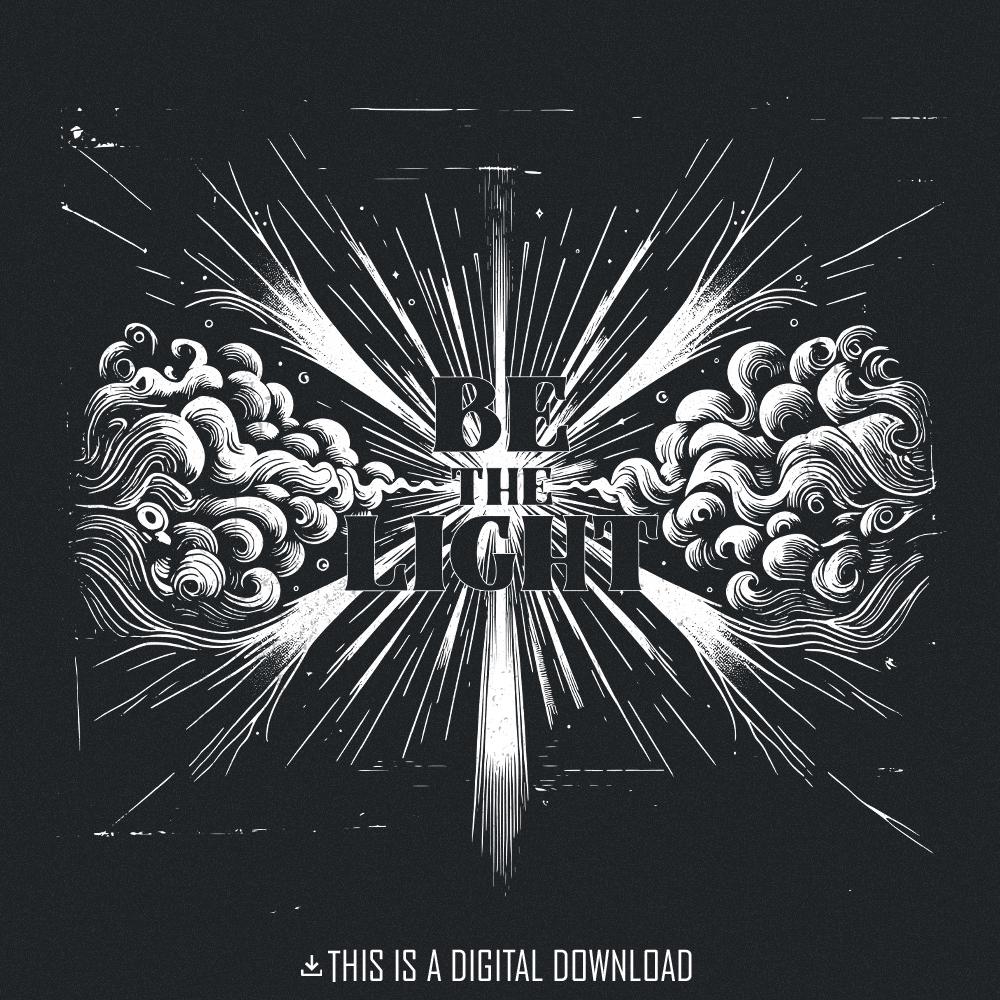 Be the Light png, Bible Verse png - 300 DPI Design for T-Shirt