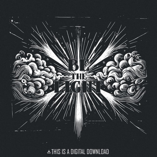 Be the Light png, Bible Verse png - 300 DPI Design for T-Shirt