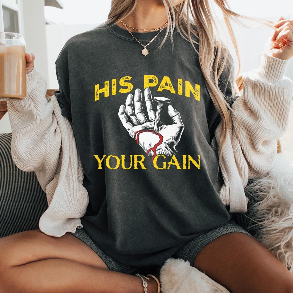 His Pain Your Gain, Jesus PNG - 300 DPI Design for T-Shirt