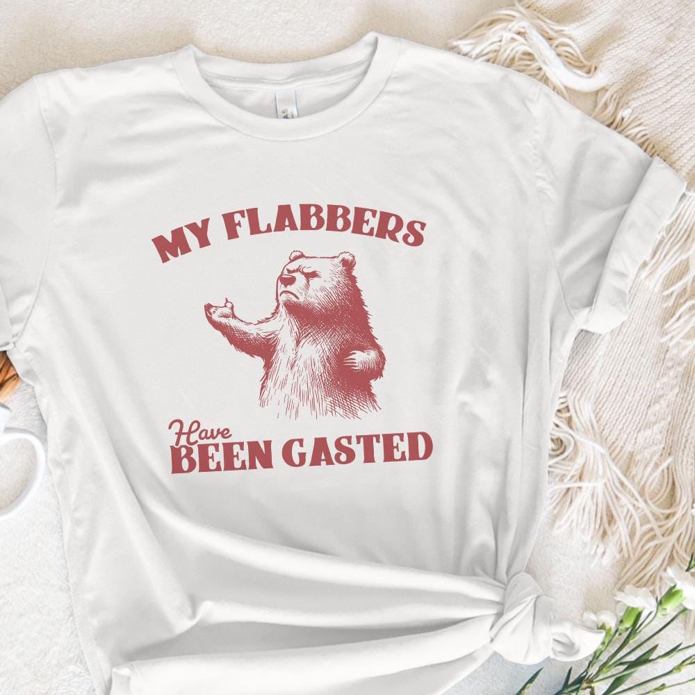 All of My Flabbers Are Gasted PNG, Funny Bear Sublimation Digital