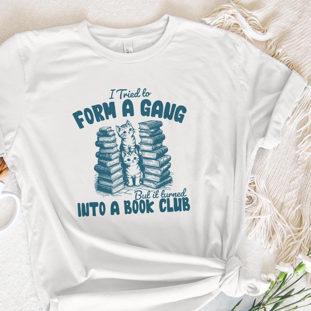 I Tried to form a Gang PNG Alt 2, Funny Bookclub PNG - 300 DPI Design for