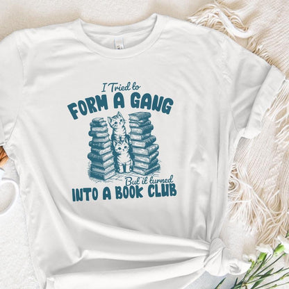 I Tried to form a Gang PNG Alt 2, Funny Bookclub PNG - 300 DPI Design for