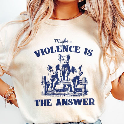Maybe Violence is the Answer PNG Alt 2, Funny Saying Shirt - 300 DPI