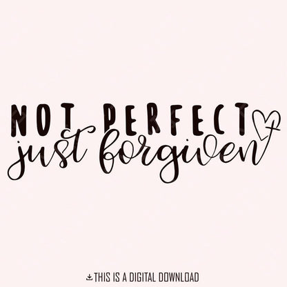Not Perfect Just Forgiven PNG, Christian png - 300 DPI Design for T-Shirt