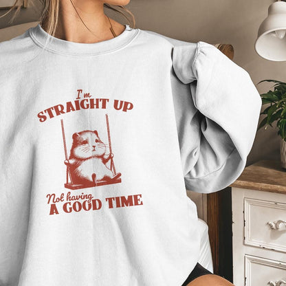 I'm Straight Up Even Having a Good Time PNG, Funny Sayings - 300 DPI