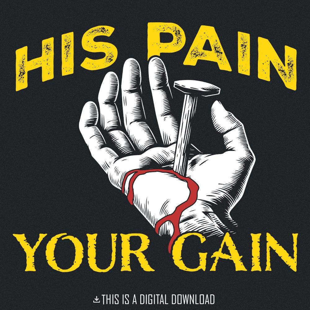 His Pain Your Gain, Jesus PNG - 300 DPI Design for T-Shirt