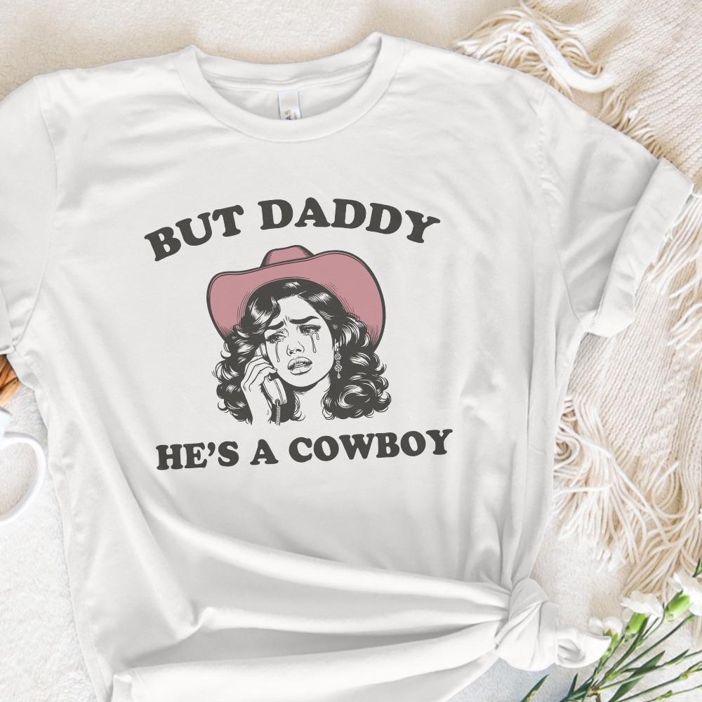 But Daddy He's A Cowboy PNG, Western Digital Download - 300 DPI Design