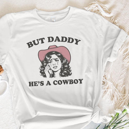 But Daddy He's A Cowboy PNG, Western Digital Download - 300 DPI Design