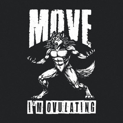 Move I'M OVULATING PNG, Funny Hysterectomy Sublimation Download - 300 DPI