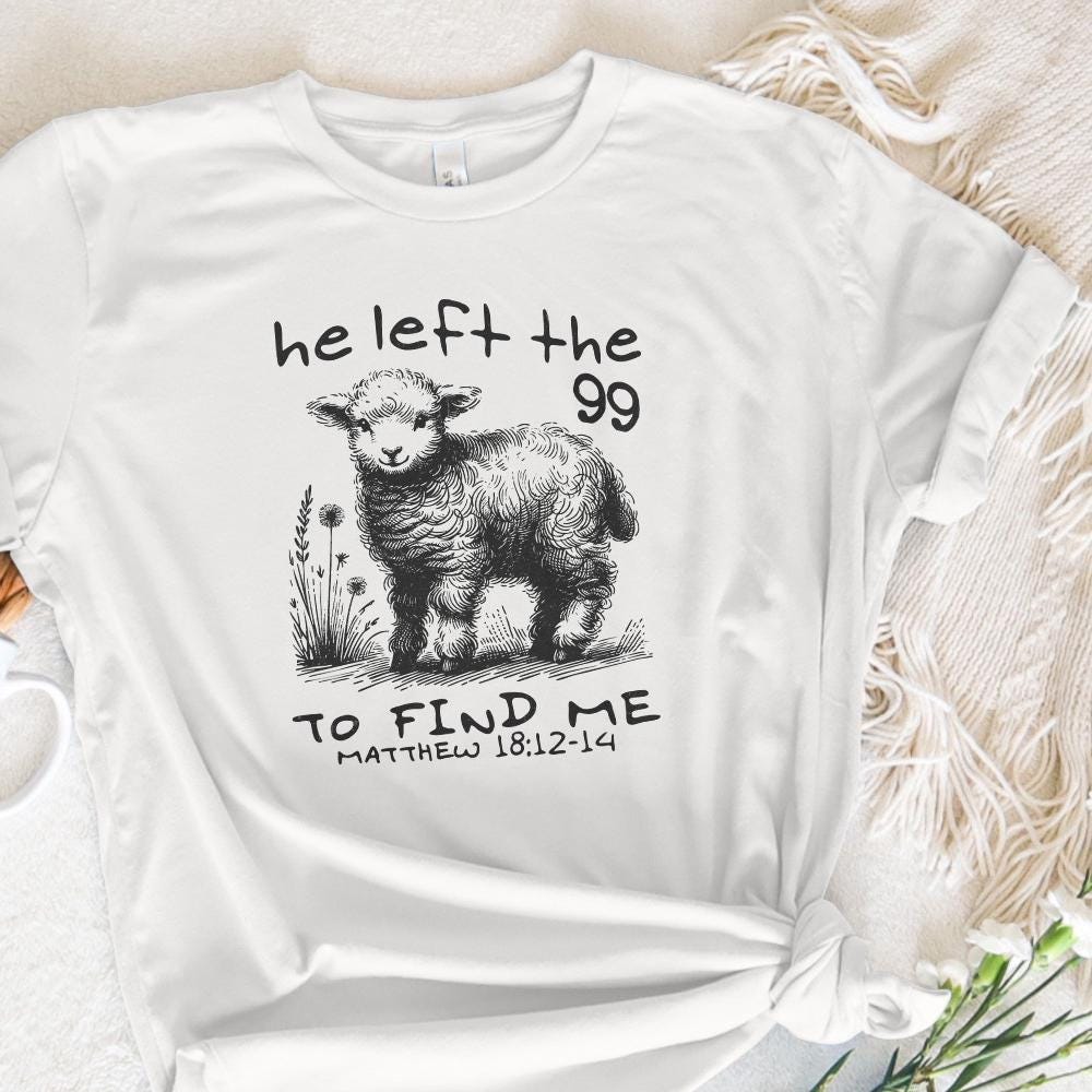 He Left The 99 PNG, Bible Verse PNG - 300 DPI Design for T-Shirt