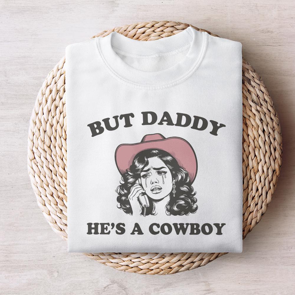 But Daddy He's A Cowboy PNG, Western Digital Download - 300 DPI Design