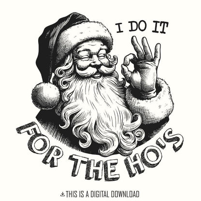 I Do It For The Hos Png, Funny Santa Png - 300 DPI Design for T-Shirt