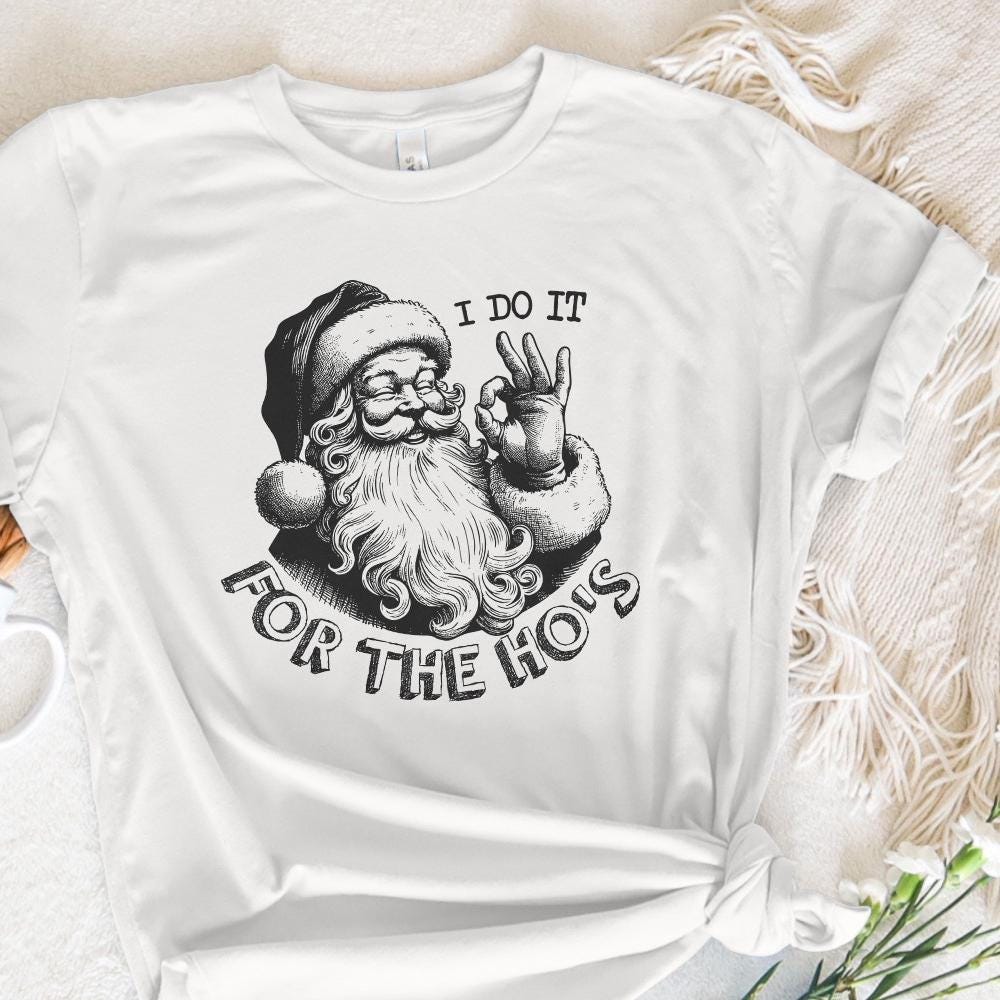 I Do It For The Hos Png, Funny Santa Png - 300 DPI Design for T-Shirt