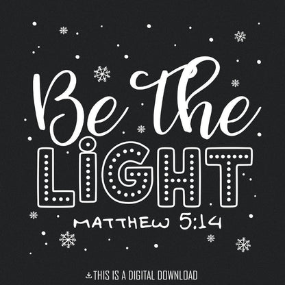 Be the Light Png, Christian Christmas - 300 DPI Design for T-Shirt