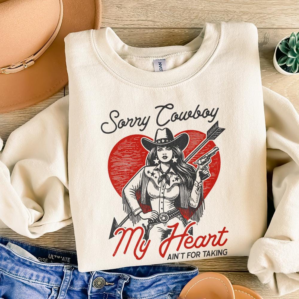 Sorry Cowboy, My Heart Isn't For the Taking - 300 DPI Design for T-Shirt