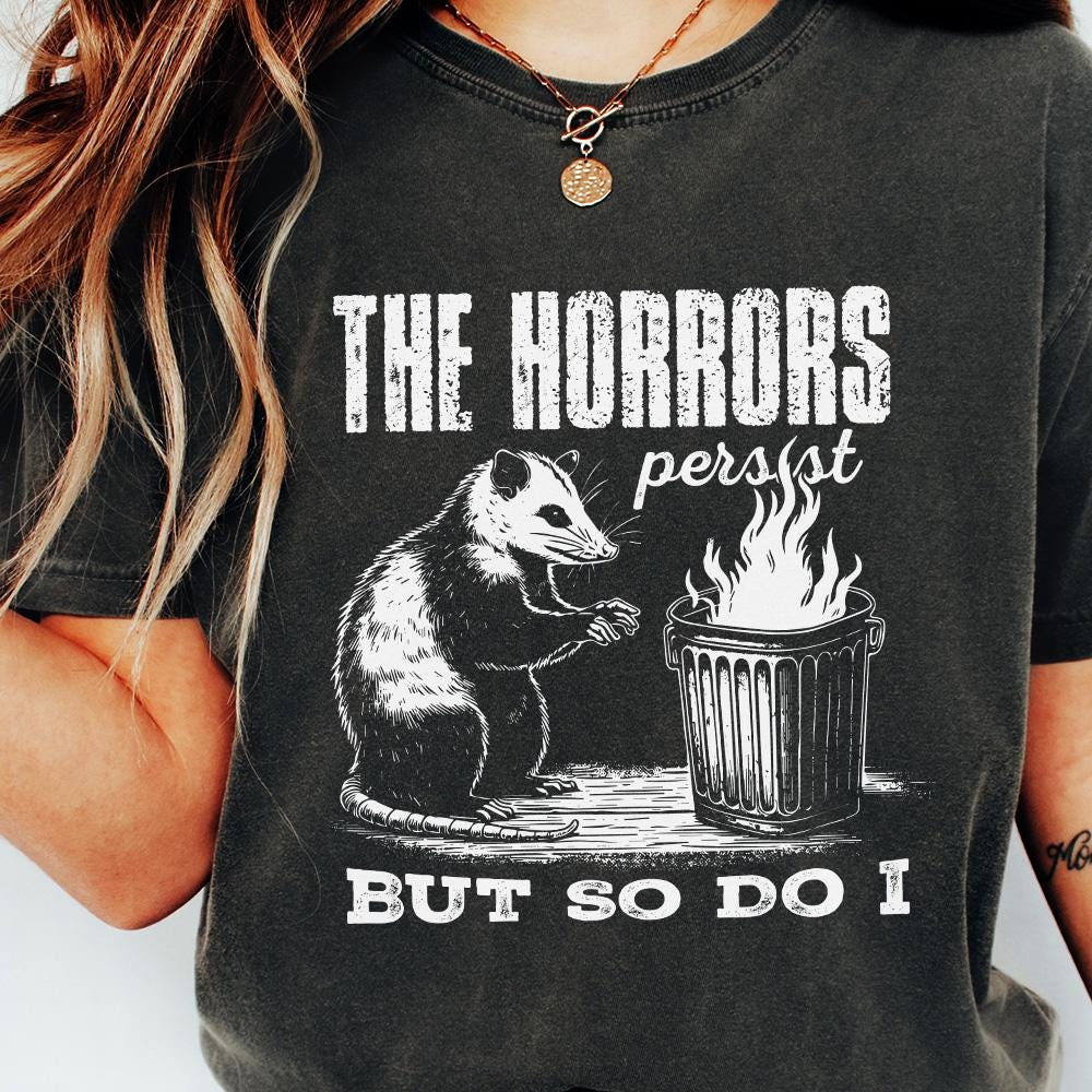 The Horrors Persist But So Do I PNG, Funny Opossum Design - 300 DPI