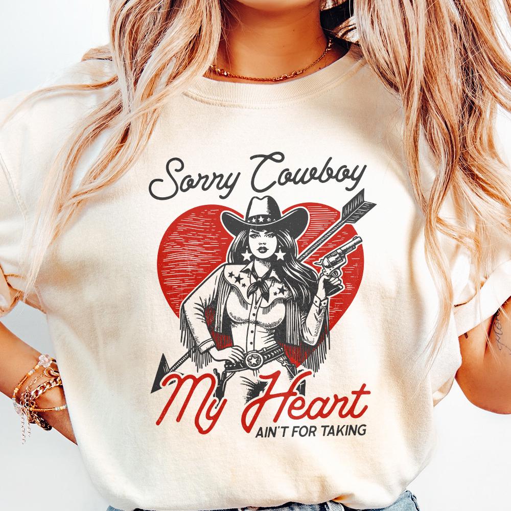 Sorry Cowboy, My Heart Isn't For the Taking - 300 DPI Design for T-Shirt